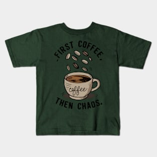 First coffee then chaos Kids T-Shirt